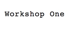 Workshop One